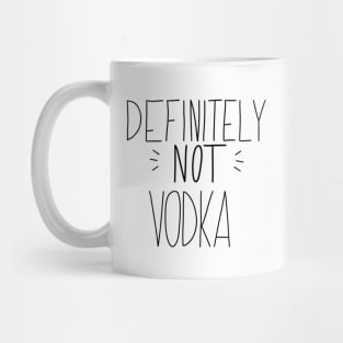 Definitely not Vodka Mug